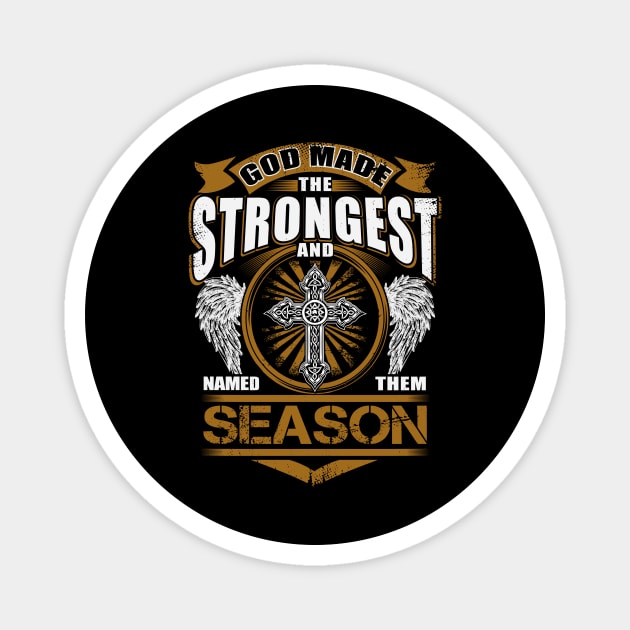 Season Name T Shirt - God Found Strongest And Named Them Season Gift Item Magnet by reelingduvet